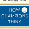 How Champions Think: In Sports and in Life