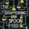 The Disappearing Spoon: And Other True Tales of Rivalry, Adventure, and the History of the World from the Periodic Table of the Elements (Young Readers Edition)