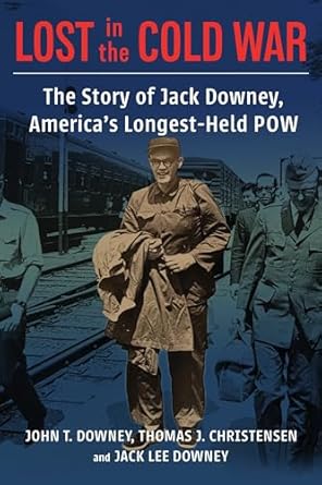 Lost in the Cold War: The Story of Jack Downey, America's Longest-Held POW