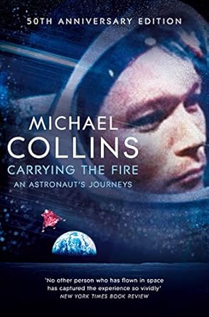 Carrying the Fire: An Astronaut's Journeys: 50th Anniversary Edition