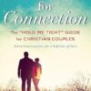 Created for Connection: The "Hold Me Tight" Guide for Christian Couples: 3