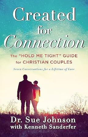 Created for Connection: The "Hold Me Tight" Guide for Christian Couples: 3