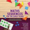 Maths Sequences for the Early Years F-2: Challenging Children to Reason Mathematically
