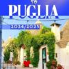 Visit to Puglia: An Essential and Comprehensive Travel Guide to Italy’s Enchanting Region—Unveiling its Rich Culture, Delectable Cuisine, and Breathtaking Coastal Gems