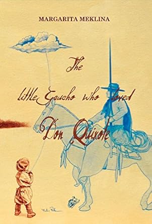 THE LITTLE GAUCHO WHO LOVED DON QUIXOTE