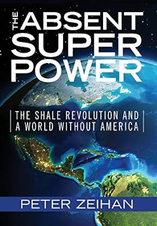 The Absent Superpower: The Shale Revolution and a World Without America