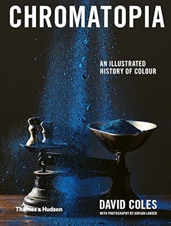 Chromatopia: An Illustrated History of Colour