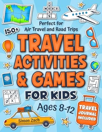 Travel Activities and Games for Kids Ages 8-12: Engaging Activity Book for Road Trips and Air Travel | Including 150+ Puzzles on the Go, Travel Journal, Fun Facts, and More.
