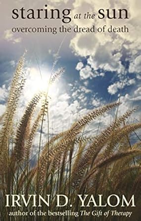 Staring at the Sun: Overcoming the Dread of Death