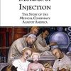 Murder by Injection: The Story of the Medical Conspiracy Against America