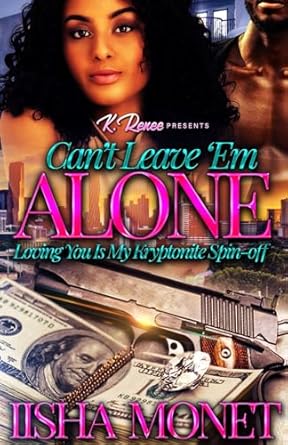 Can't Leave 'Em Alone: Loving You Is My Kryptonite Spin-off