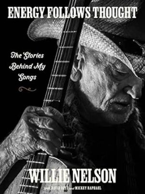 Energy Follows Thought: The Stories Behind My Songs