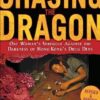 Chasing the Dragon: One Woman's Struggle Against the Darkness of Hong Kong's Drug Dens