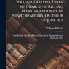 Report of the Trial of William Kilfoyle, Upon the Charge of Killing Mary Mulrooney at Newtownberry On the 18 of June 1831: Tried Before the Hon. Baron Foster at the Spring Assizes of Wexford, 1832