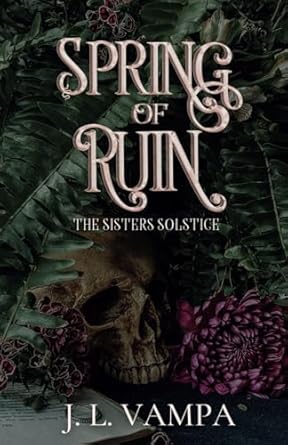 Spring of Ruin: The Sisters Solstice Book III