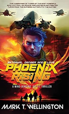 Phoenix Rising: The commander of three of the most powerful mind-controlled space-age drones ever created turns from the supreme hunter into the hunted.