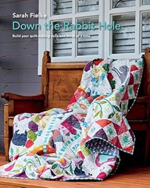 Down The Rabbit Hole with Instructional videos: Fun quilt pattern to keep you busy all year.
