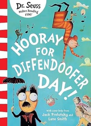 Hooray For Diffendoofer Day!: A funny and fantastic illustrated children’s book with all of Dr. Seuss’s classic rhymes and wit!
