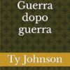 Il Veterano. Guerra dopo guerra: Lotte Senza Fine: Cronache delle Infinite Battaglie di un Veterano Sfortunato