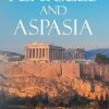 Pericles and Aspasia: A Story of Ancient Greece