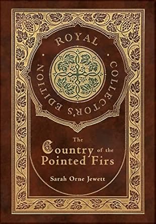 The Country of the Pointed Firs (Royal Collector's Edition) (Case Laminate Hardcover with Jacket)