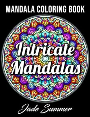 Intricate Mandalas: An Adult Coloring Book with 50 Detailed Mandalas for Relaxation and Stress Relief
