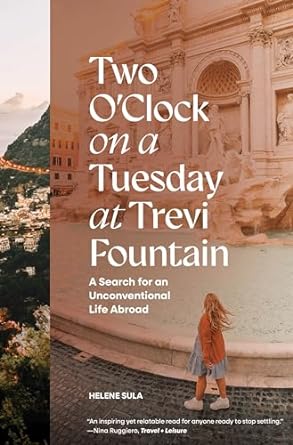 Two O'Clock on a Tuesday at Trevi Fountain: A Search for an Unconventional Life Abroad