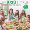 The 10:10 Simple Recipe Book: Fast, healthy and budget-friendly recipes for the whole family