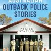 Great Australian Outback Police Stories