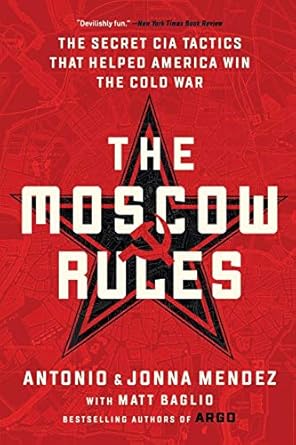 The Moscow Rules: The Secret CIA Tactics That Helped America Win the Cold War