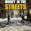 Money in the Streets: A Playbook for Finding and Seizing the Opportunity All Around You.
