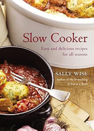 Slow Cooker: Easy and Delicious Recipes for All Seasons