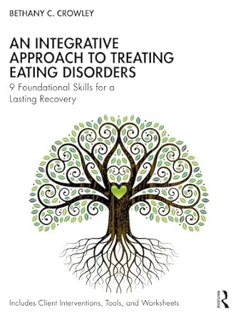 An Integrative Approach to Treating Eating Disorders: 9 Foundational Skills for a Lasting Recovery