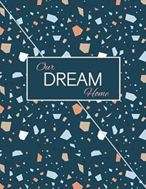 Our Dream Home Renovation Planner: Room By Room Renovation Project Planner | Record Costs, Materials, Purchases, Quotes, Interior Design Ideas, Layout Plans, To Do Lists & More | Checklist & Log