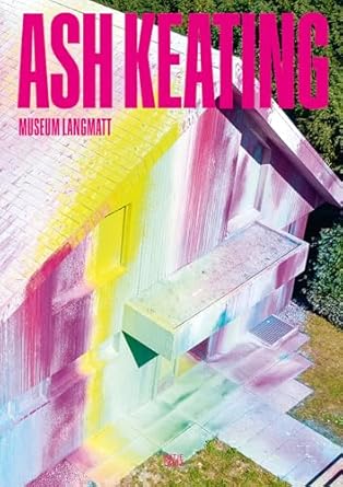Ash Keating (Bilingual edition): Museum Langmatt