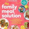 The Family Meal Solution: A flexible and achievable approach to feeding your family each week, from One Handed Cooks