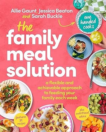 The Family Meal Solution: A flexible and achievable approach to feeding your family each week, from One Handed Cooks