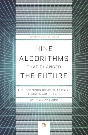 Nine Algorithms That Changed the Future: The Ingenious Ideas That Drive