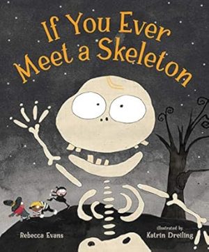 If You Ever Meet a Skeleton