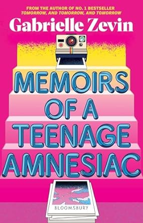 Memoirs of a Teenage Amnesiac: From the author of no. 1 bestseller Tomorrow, and Tomorrow, and Tomorrow