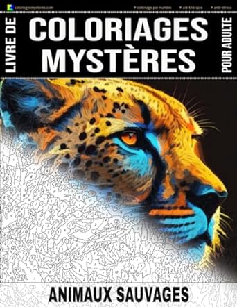 ANIMAUX SAUVAGES - Livre de Coloriages Mystères pour adulte - Coloriage par Numéro - Art-Thérapie - Anti-Stress: 20 animaux sauvages à colorier + 5 ... dessin apparaîtra ! Idée cadeau - 102 pages