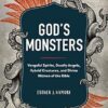 God's Monsters: Vengeful Spirits, Deadly Angels, Hybrid Creatures, and Divine Hitmen of the Bible