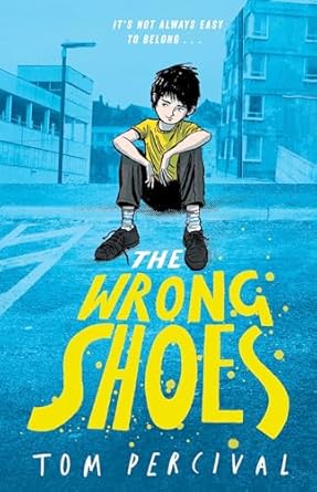 The Wrong Shoes: The vital new novel from the bestselling creator of Big Bright Feelings