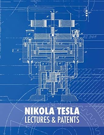 Nikola Tesla: Lectures and Patents