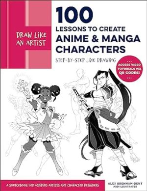 Draw Like an Artist: 100 Lessons to Create Anime and Manga Characters: Step-By-Step Line Drawing - A Sourcebook for Aspiring Artists and Character Designers - Access Video Tutorials Via Qr Codes!: 8