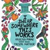I Swear Somewhere This Works: Selected Poems 2013-2023