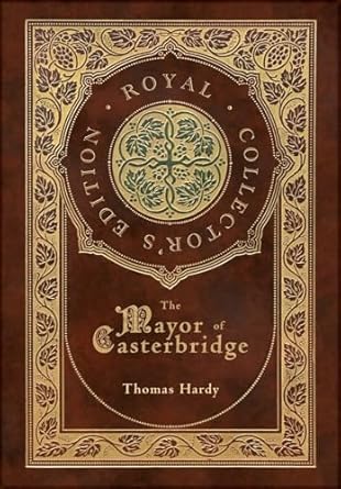 The Mayor of Casterbridge (Royal Collector's Edition) (Case Laminate Hardcover with Jacket)