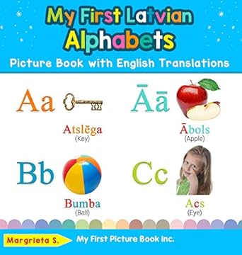 My First Latvian Alphabets Picture Book with English Translations: Bilingual Early Learning & Easy Teaching Latvian Books for Kids (1)