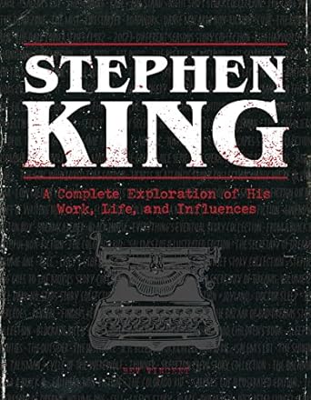 Stephen King Ultimate Companion: A Complete Exploration of His Work, Life, and Influences