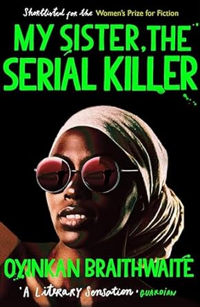 My Sister, the Serial Killer: Longlisted for the Booker Prize 2019